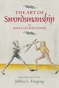 The art of Swordsmanship by Hans Lecküchner (Armour and Weapons) (en Inglés)