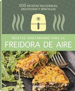 Recetas Vegetarianas Para la Freidora de Aire