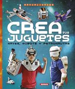 Crea tus Juguetes, Naves, Robots y Astronautas