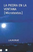 La Piedra En La Ventana: (Microtextos)