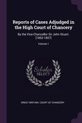 Reports of Cases Adjudged in the High Court of Chancery: By the Vice-Chancellor Sir John Stuart. [1852-1857]; Volume 1 (en Inglés)