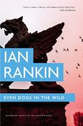 Even Dogs in the Wild (A Rebus Novel) (en Inglés)