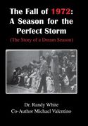 The Fall of 1972: A Season for the Perfect Storm: (The Story of a Dream Season) (en Inglés)