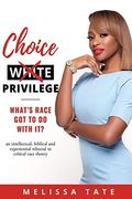 Choice Privilege: What'S Race got to do With it? (0) 