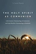 The Holy Spirit as Communion: Colin Gunton's Pneumatology of Communion and Frank Macchia's Pneumatology of Koinonia (en Inglés)