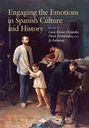 Engaging the Emotions in Spanish Culture and History (en Inglés)