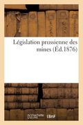 Législation Prussienne Des Mines (in French)