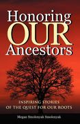 Honoring our Ancestors: Inspiring Stories of the Quest for our Roots (en Inglés)