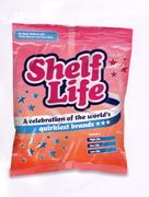 Shelf Life: A Celebration of the World s Quirkiest Brands