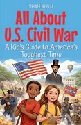 All About U.S. Civil War: A Kid's Guide to America's Toughest Time (en Inglés)