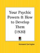 your psychic powers and how to develop them