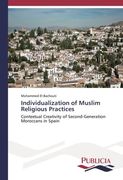 Individualization of Muslim Religious Practices: Contextual Creativity of Second-Generation Moroccans in Spain