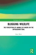 Blogging Wildlife: The Perception of Animals by Hikers on the Appalachian Trail (Multispecies Encounters) (en Inglés)