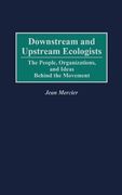 downstream and upstream ecologists: the people, organizations, and ideas behind the movement (en Inglés)