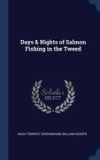 Days & Nights of Salmon Fishing in the Tweed (en Inglés)