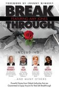 Break Through Featuring Amy Jones: Powerful Stories from Global Authorities That Are Guaranteed to Equip Anyone for Real Life Breakthroughs (en Inglés)