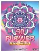 50 Flower Mandalas: Big Mandala Coloring Book for Adults 50 Images Stress Management Coloring Book For Relaxation, Meditation, Happiness a (en Inglés)