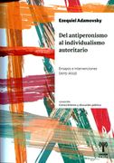 Del Antiperonismo al Individualismo Autoritario - Ensayos e Intervenciones (2015-2023)
