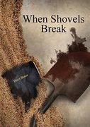 When Shovels Break: sequel to Muscle and a Shovel (en Inglés)