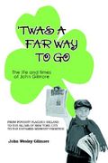 twas a far way to go: the life and times of john gilmore (en Inglés)