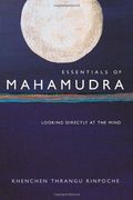 Essentials of Mahamudra: Looking Directly at the Mind (en Inglés)