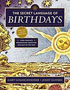 The Secret Language of Birthdays: Your Complete Personology Guide for Each day of the Year (en Inglés)