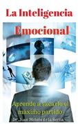 La Inteligencia Emocional: Aprende a sacarle el máximo partido (in Spanish)