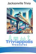 Triviappolis Treasures - Jacksonville: Jacksonville Trivia (en Inglés)