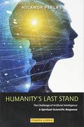 Humanity's Last Stand: The Challenge of Artificial Intelligence - a Spiritual-Scientific Response 