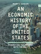 An Economic History of the United States. Connecting the Present with the Past