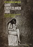 Gure Erditzearen Jabe. Erditze Kontzientearen Garrantzia. Informatuta Egotea Eta Gure Egoeraz Jabetzea (Lekuko)