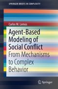 Agent-Based Modeling of Social Conflict: From Mechanisms to Complex Behavior (Springerbriefs in Complexity) (en Inglés)