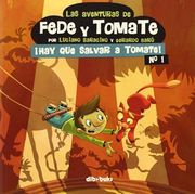 Las Aventuras de Fede y Tomate 1. Hay que Salvar a Tomate! (Infantil)