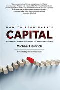 How to Read Marx'S Capital: Commentary and Explanations on the Beginning Chapters (en Inglés)