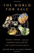 The World for Sale: Money, Power, and the Traders who Barter the Earth'S Resources 