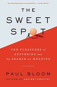 The Sweet Spot: The Pleasures of Suffering and the Search for Meaning (en Inglés)