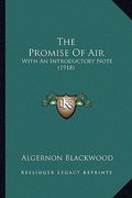 the promise of air: with an introductory note (1918)