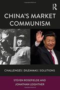 China’s Market Communism: Challenges, Dilemmas, Solutions