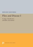 Flies and Disease: I. Ecology, Classification, and Biotic Associations (Princeton Legacy Library) 