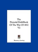 the pictorial field-book of the war of 1812 v2 (en Inglés)
