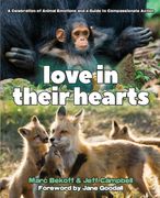 Love in Their Hearts. A Celebration of Animal Emotions and a Guide to Compassionate Action (en Inglés)