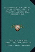 proceedings of a general court martial for the trial of major general arnold (1865) (en Inglés)