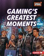 Gaming'S Greatest Moments (The Best of Gaming (Updog Books)) (en Inglés)