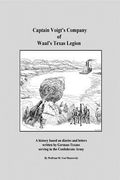 Captain Voigt's Company of Waul's Texas Legion: German-Texans in the Confederate Army (en Inglés)