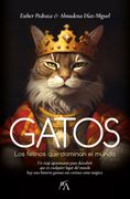 Gatos. Los felinos que dominan el mundo (in Spanish)
