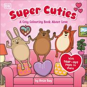 Super Cuties A Cosy Colouring Book about Love. 30 Cute and Heart-warming Illustrations For All Ages