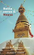 Rotta verso il Nepal: (La storia di un trekking tra i villaggi dell'Himalaya) (en Italiano)
