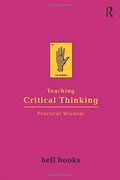 teaching critical thinking,practical wisdom