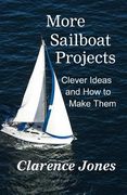 More Sailboat Projects: Clever Ideas and How to Make Them - For a Pittance (en Inglés)