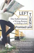 Left Turn to the Promised Land: One Author'S Journey of Writing, Business, and Walking by Faith (en Inglés)